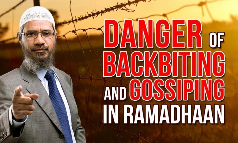 Danger of Backbiting and Gossiping in Ramadhaan - Dr Zakir Naik