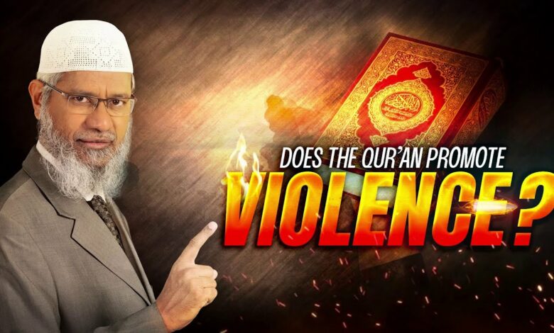 Does The Quran Promote Violence - Dr Zakir Naik