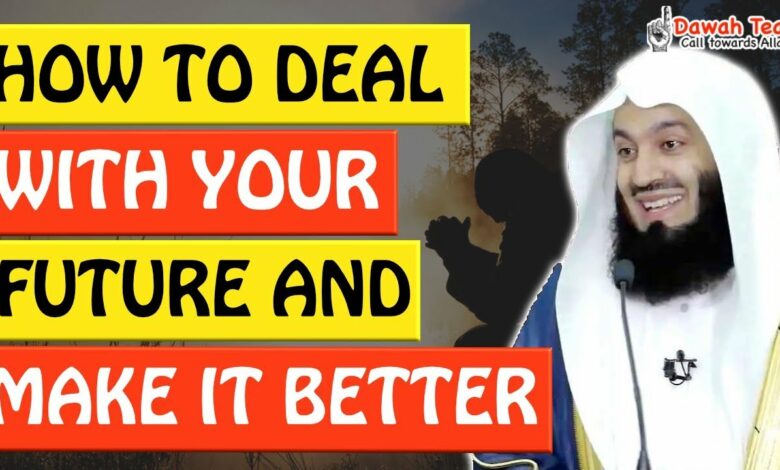 🚨HOW TO DEAL WITH YOUR FUTURE AND MAKE IT BETTER 🤔 - Mufti Menk