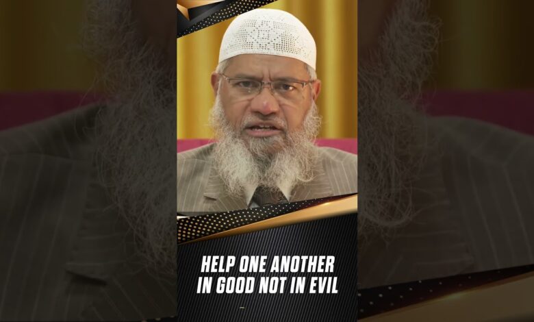 Help One Another in Good not in Evil - Dr Zakir Naik