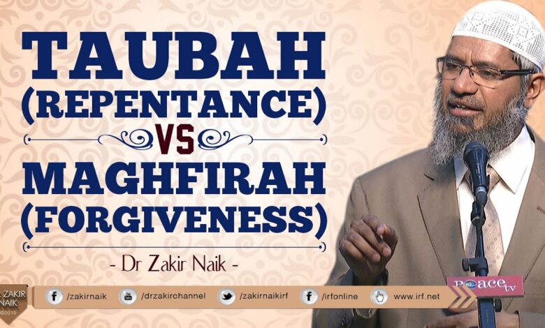 TAUBAH (REPENTANCE) VS MAGHFIRAH (FORGIVENESS) | BY DR ZAKIR NAIK