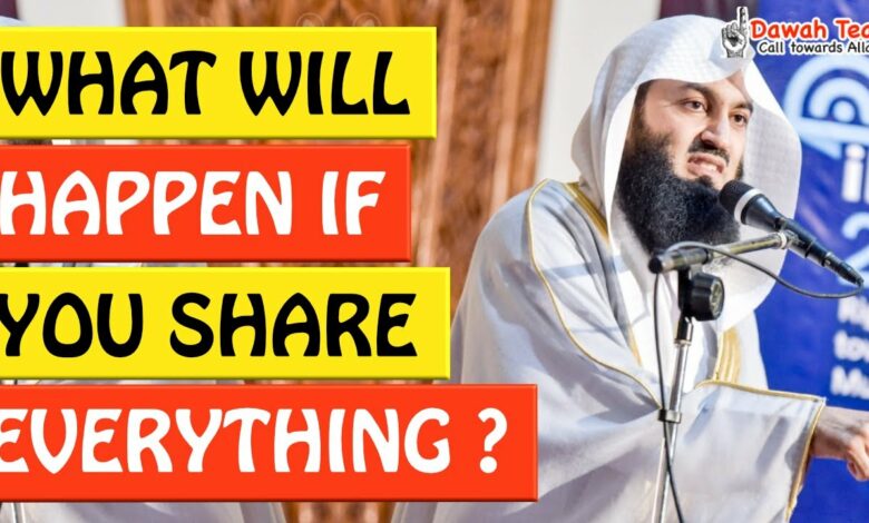 🚨WHAT WILL HAPPEN IF YOU SHARE EVERYTHING🤔 - MUFTI MENK