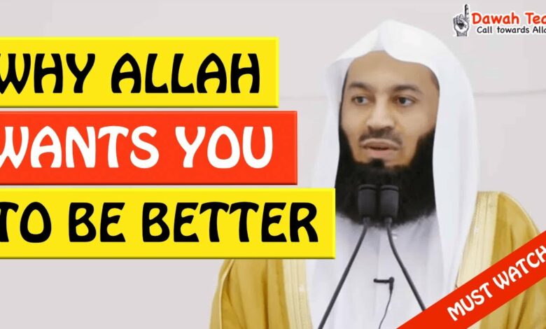 🚨WHY ALLAH WANTS YOU TO BE BETTER🤔 - MUFTI MENK