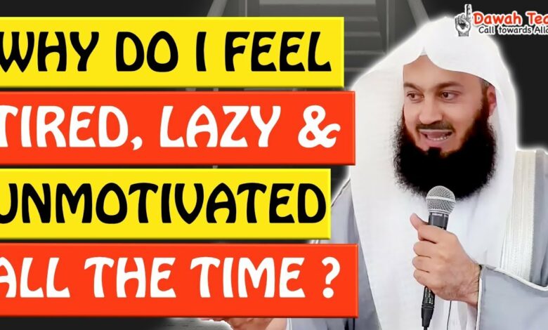 🚨WHY DO I FEEL TIRED, LAZY AND UNMOTIVATED ALL THE TIME? 🤔 - Mufti Menk
