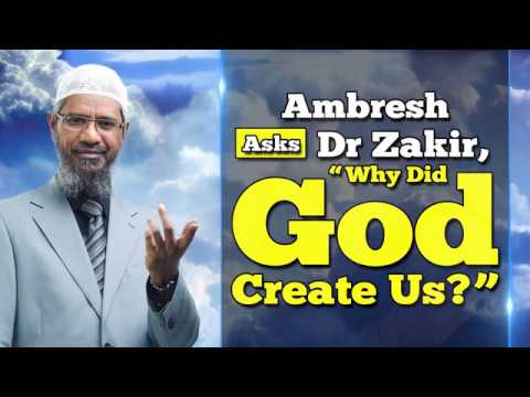 Ambresh Asks Dr Zakir, “Why Did God Create Us?” - Dr Zakir Naik