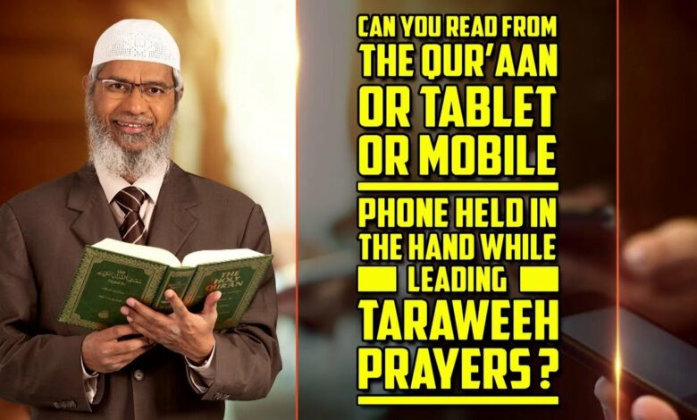 Can you Read from the Quran or Tablet or Mobile Phone Held in the Hand while Leading Taraweeh ...