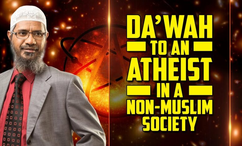 Dawah to an Atheist in a Non-Muslim Society - Dr Zakir Naik
