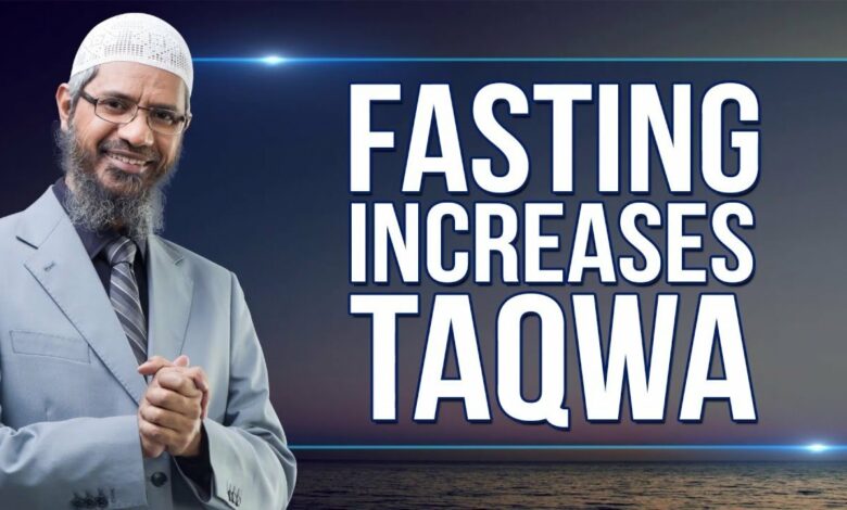 Fasting Increases Taqwa - Dr Zakir Naik