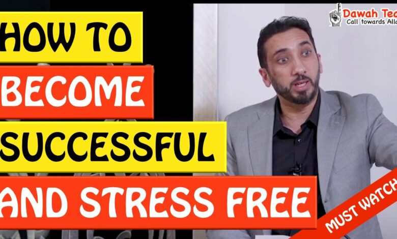 🚨HOW TO BECOME SUCCESSFUL AND STRESS FREE🤔 - Nouman Ali Khan