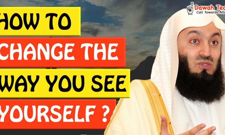 🚨HOW TO CHANGE THE WAY YOU SEE YOURSELF ?🤔 - Mufti Menk