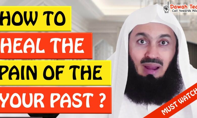 🚨HOW TO HEAL THE PAIN OF THE PAST🤔 - Mufti Menk