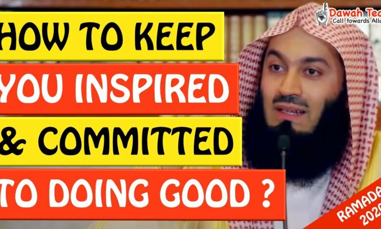 🚨HOW TO KEEP YOU INSPIRED AND COMMITTED TO DOING GOOD🤔 - Mufti Menk