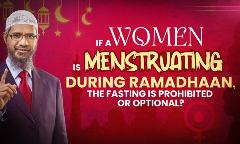 If a woman is menstruating during Ramadhaan, the Fasting is Prohibited or Optional?