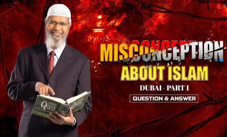 MISCONCEPTIONS ABOUT ISLAM | DUBAI PART 1 | QUESTION & ANSWER | DR ZAKIR NAIK