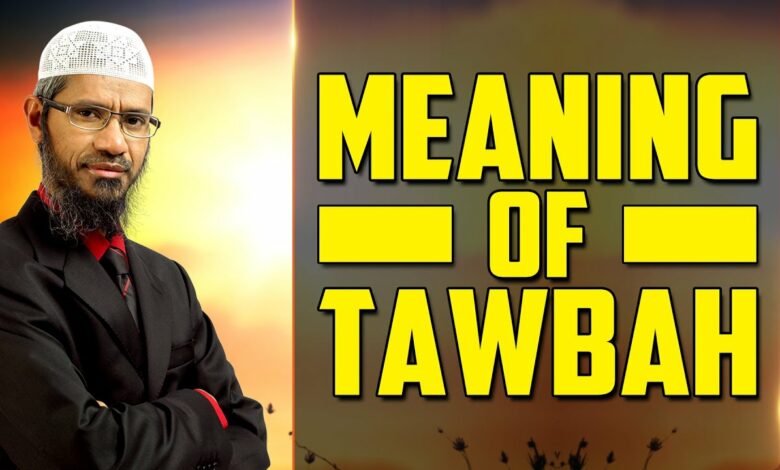 Meaning of Tawbah - Dr Zakir Naik