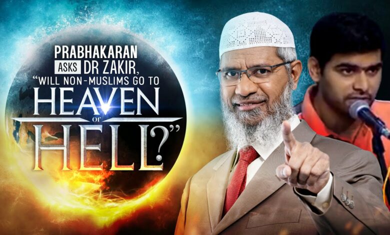 Prabhakaran Asks Dr Zakir, "Will Non Muslims go to Heaven or Hell?" - Dr Zakir Naik