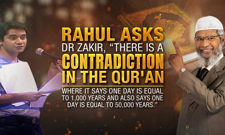 Rahul Asks Dr Zakir, “There is a Contradiction in the Qur'an where it says One Day is Equal to 1,000