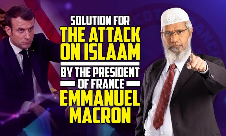 Solution for the Attack on Islam by the President of France Emmanuel Macron – Dr Zakir Naik