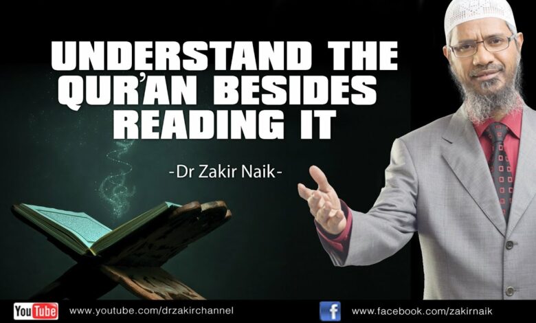Understand the Qur'an besides reading it by Dr Zakir Naik