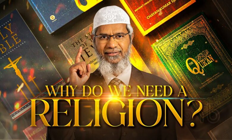 Why do we need a Religion? - Dr Zakir Naik