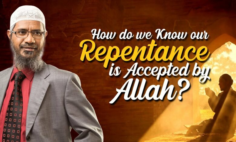 How do we Know our Repentance is Accepted by Allah? - Dr Zakir Naik