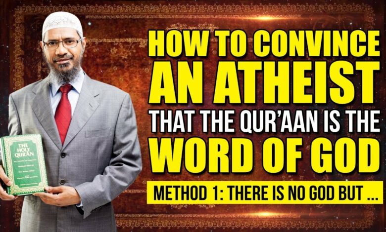 How to Convince an Atheist that the Quran is the Word of God – Method 1: There is No god but …