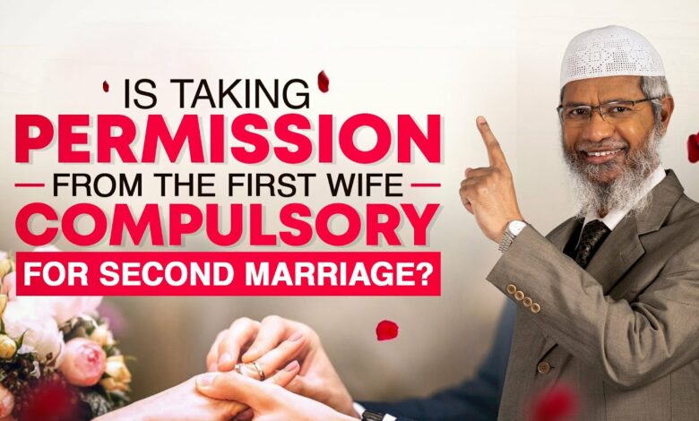 Is Taking Permission from the First Wife Compulsory for Second Marriage? - Dr Zakir Naik