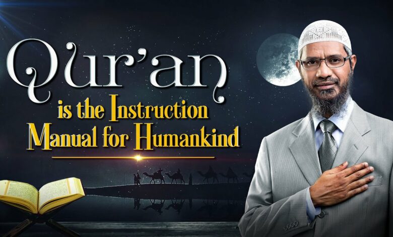 Quran is the Instruction Manual for Humankind - Dr Zakir Naik