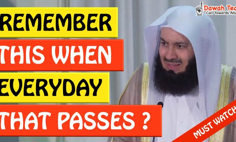 🚨REMEMBER THIS WHEN EVERYDAY THAT PASSES🤔 - Mufti Menk