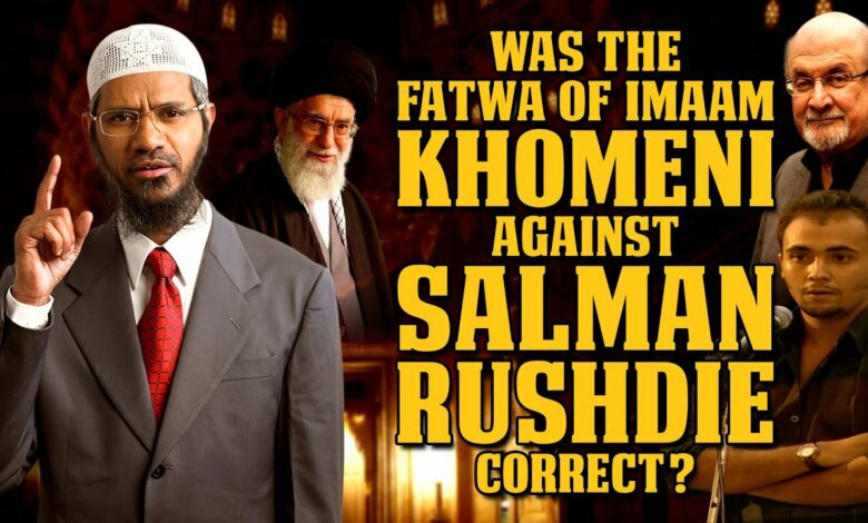 Was the Fatwa of Imaam Khomeni against Salman Rushdie Correct? – Dr Zakir Naik